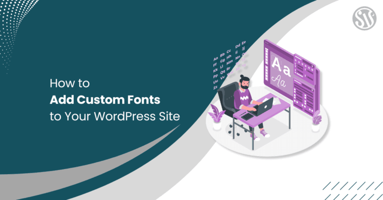 How to Add Custom Fonts to Your WordPress Site