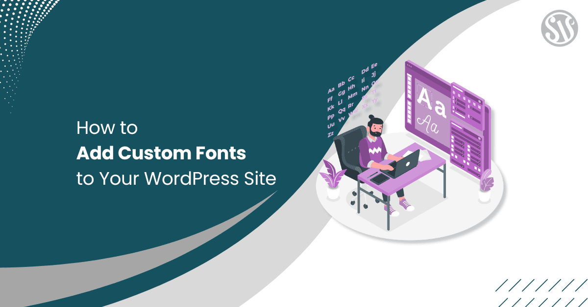 How to Add Custom Fonts to Your WordPress Site