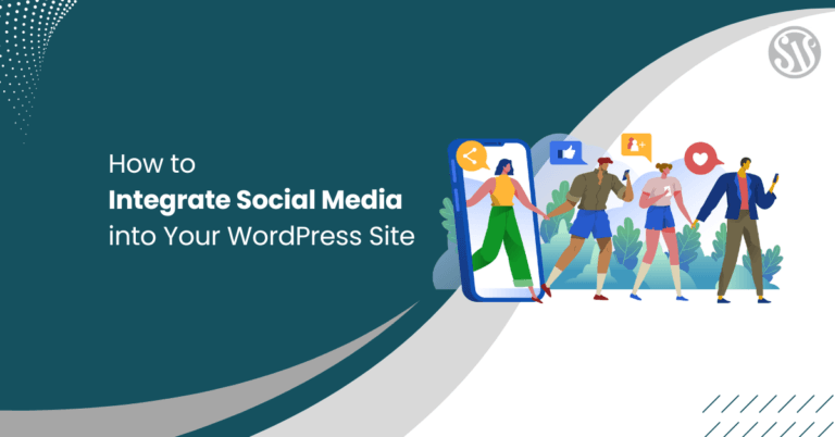 How to Integrate Social Media into Your WordPress Site