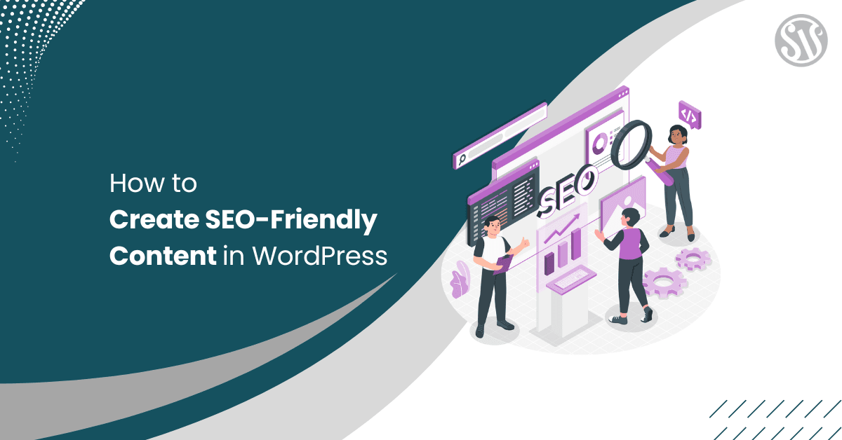 How to Create SEO-Friendly Content in WordPress