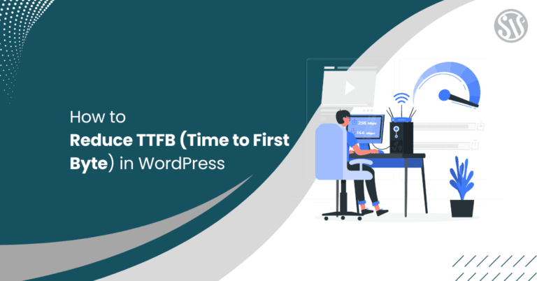 How to Reduce TTFB (Time to First Byte) in WordPress