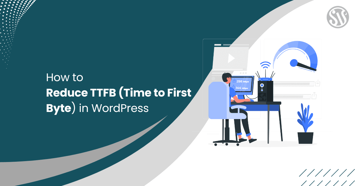 How to Reduce TTFB (Time to First Byte) in WordPress