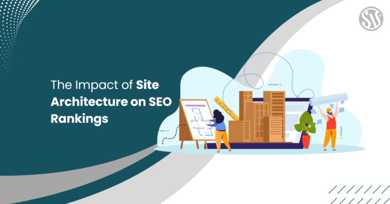 The Impact of Site Architecture on SEO Rankings