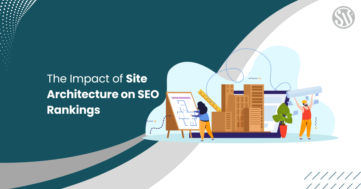 The Impact of Site Architecture on SEO Rankings