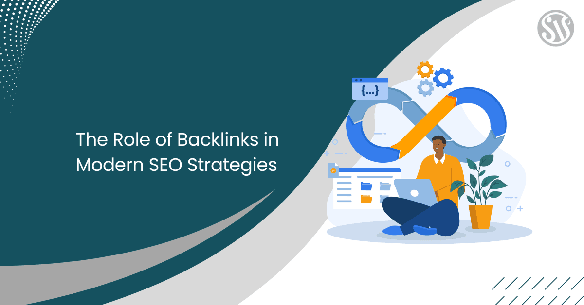 The Role of Backlinks in Modern SEO Strategies