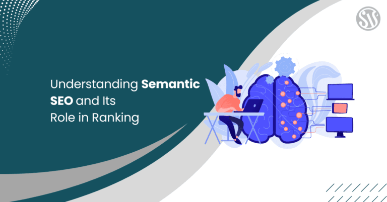 Understanding Semantic SEO and Its Role in Ranking